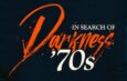 Ultimate Horror Series IN SEARCH OF DARKNESS Goes Back to the Golden Era of Horror with IN SEARCH OF DARKNESS ’70s 