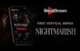 Horror Streamer BloodStream Takes the Vertical Boom Into the Dark With First Serialized Series ‘Nightmarish’